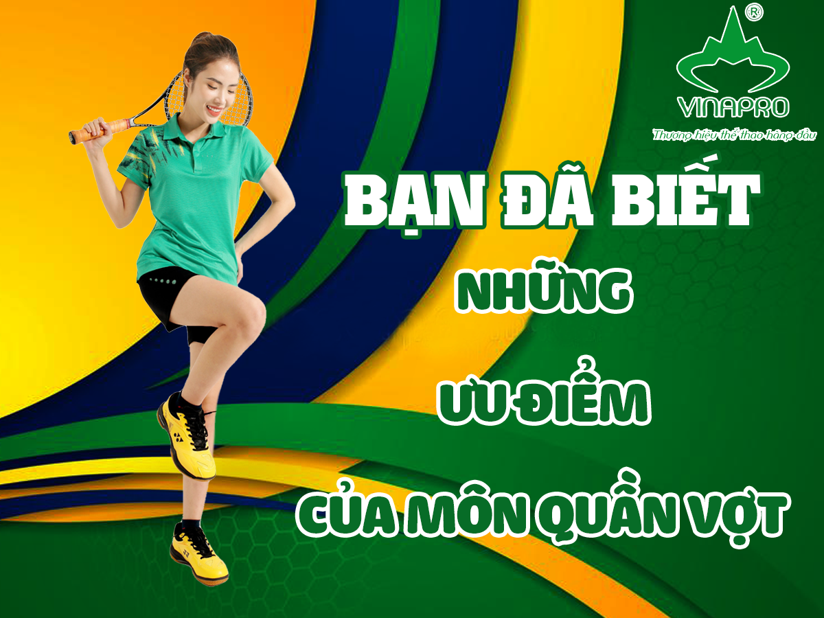 NHỮNG ƯU ĐIỂM CỦA MÔN THỂ THAO QUẦN VỢT