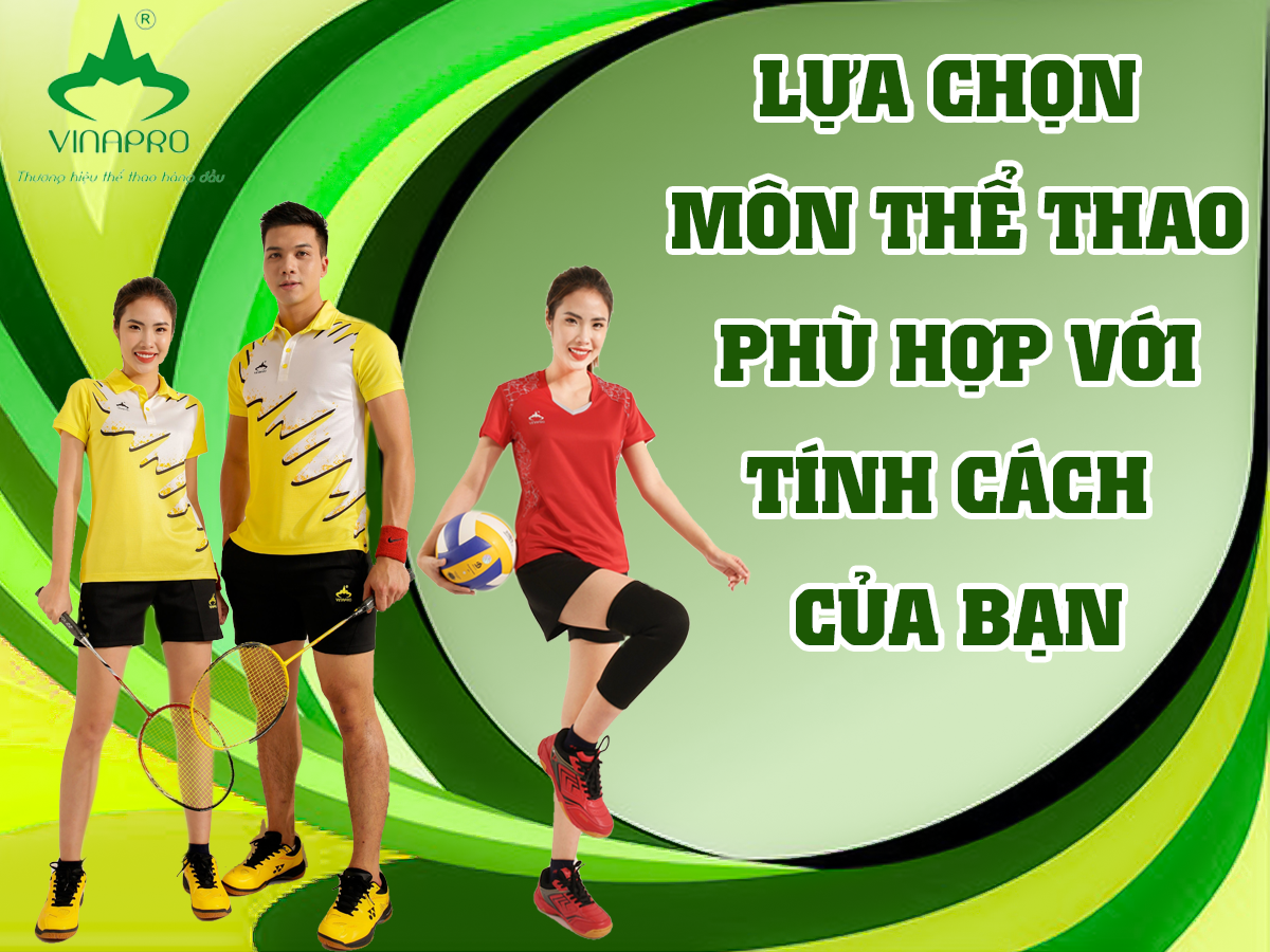 LỰA CHỌN MÔN THỂ THAO PHÙ HỢP VỚI TÍNH CÁCH