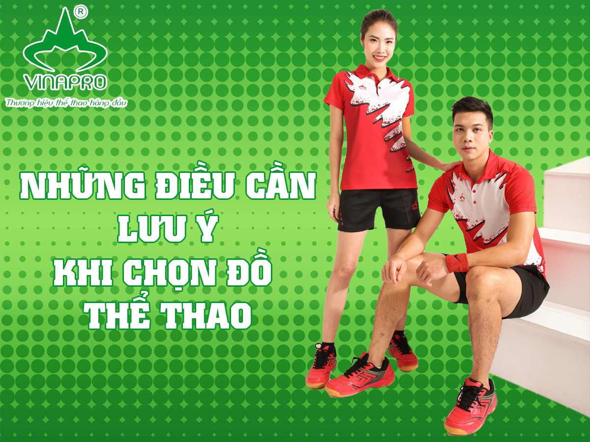 NHỮNG ĐIỀU CẦN LƯU Ý KHI CHỌN ĐỒ THỂ THAO