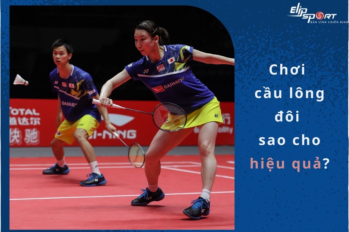 Cách Chơi Cầu Lông Đôi Với Những Chiến Thuật Hiệu Quả